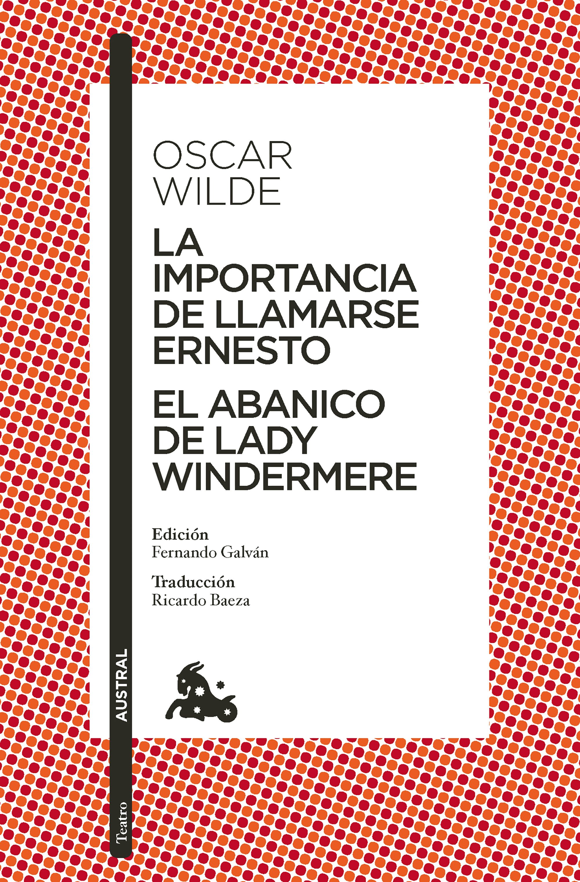 Book cover image for La importancia de llamarse Ernesto. El abanico de lady Windermere (Obra de teatro) / The Importance of Being Earnest. Lady Windermere’s Fan (A Play) ISBN: 9786073929974