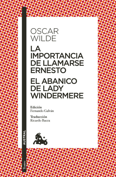 Cover image for La importancia de llamarse Ernesto. El abanico de lady Windermere (Obra de teatro) / The Importance of Being Earnest. Lady Windermere’s Fan (A Play), isbn: 9786073929974