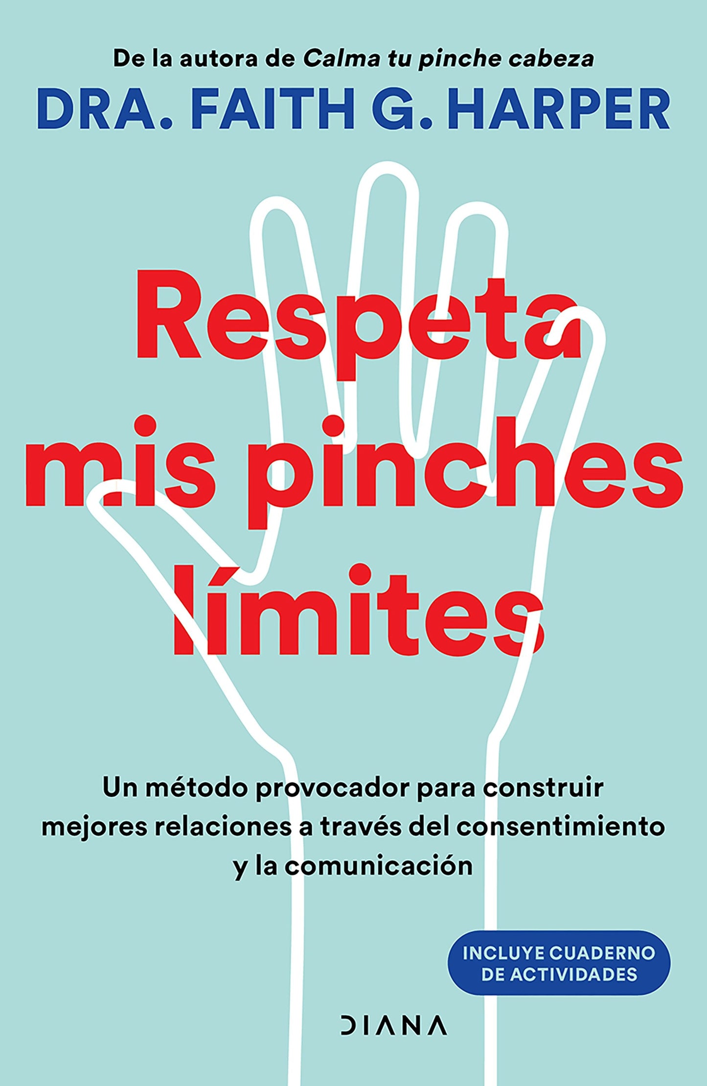 Book cover image for Respeta mis pinches límites: Un método provocador para construir mejores relaciones… / Unfuck Your Boundaries ISBN: 9786073932202