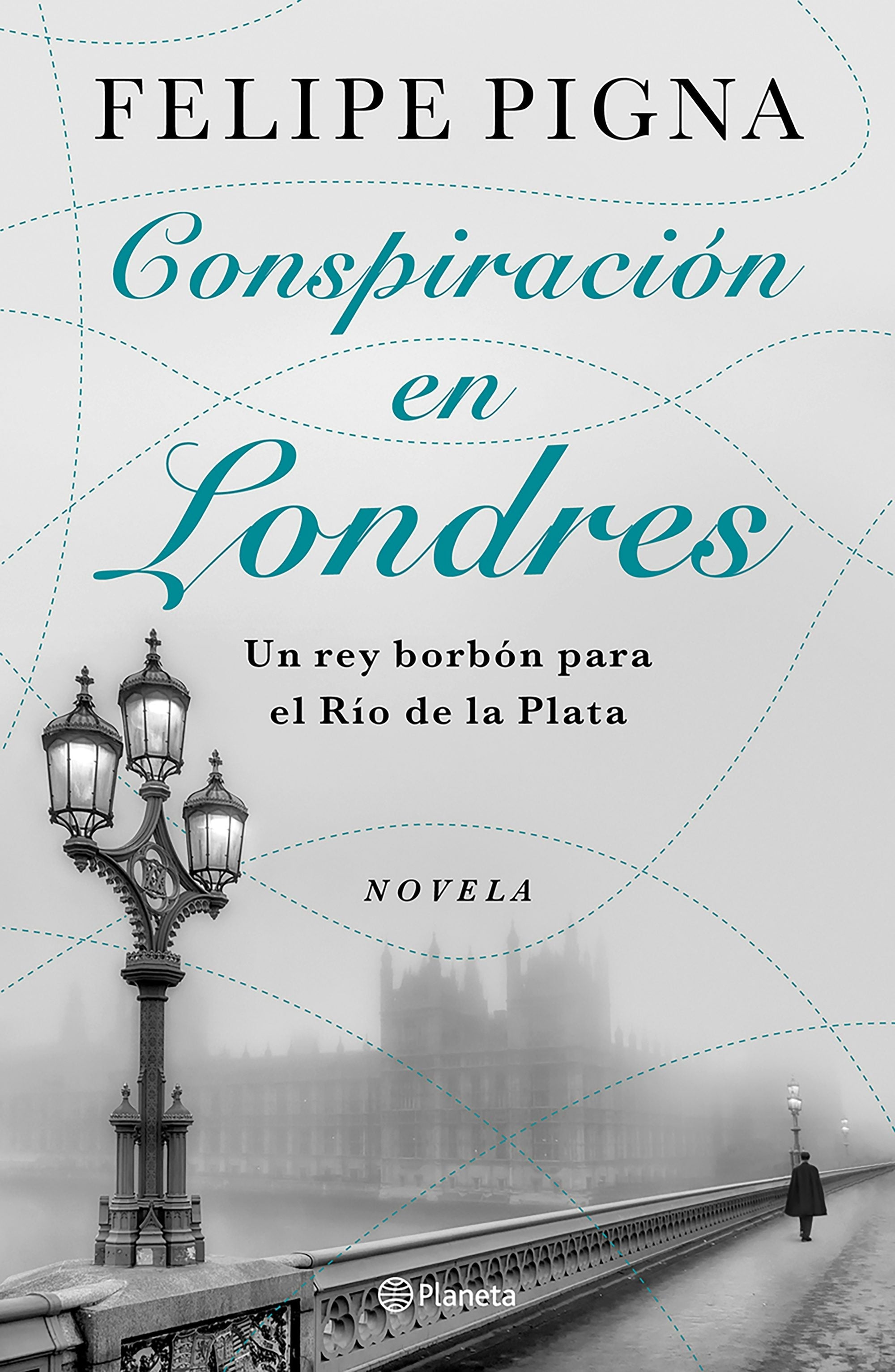 Book cover image for Conspiración en Londres: Un rey borbón para el Río de la Plata (Novela) / Conspiracy in London (A Novel) ISBN: 9786073932240