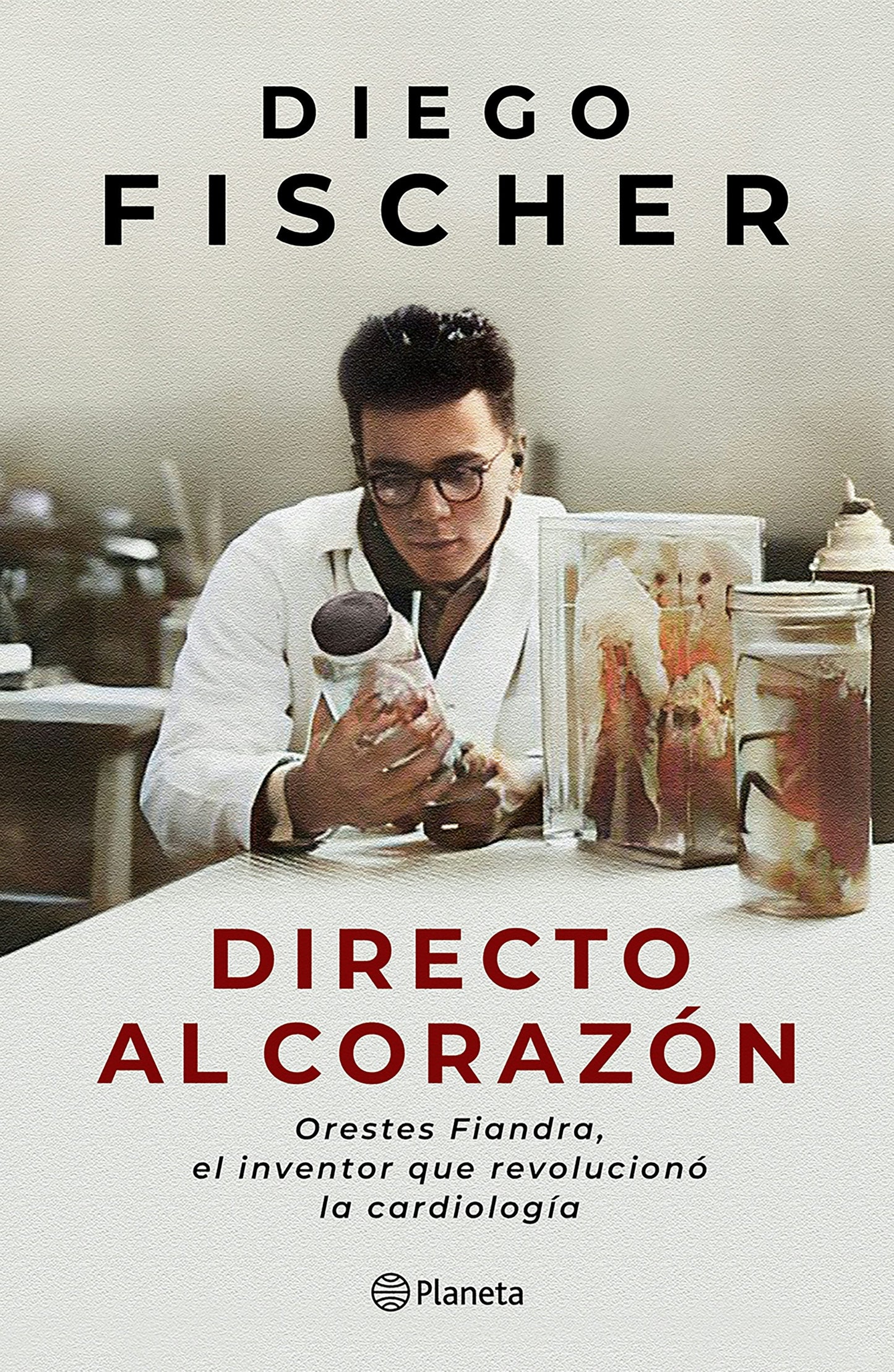 Book cover image for Directo al corazón: Orestes Fiandra, el inventor que revolucionó la cardiología / Straight to the Heart: Orestes Fiandra, the Inventor Who Revolutionized Cardiology ISBN: 9786073933766