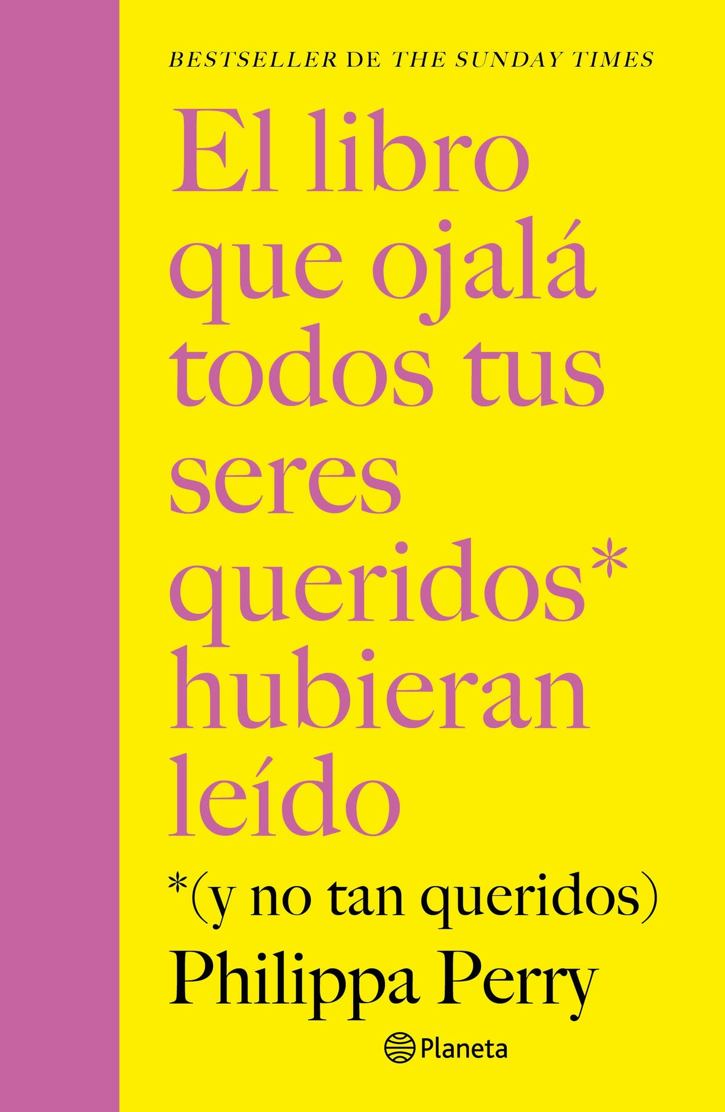 Book cover image for El libro que ojalá todos tus seres queridos hubieran leído: (Y no tan queridos) / The Book You Want Everyone You Love To Read ISBN: 9786073935715