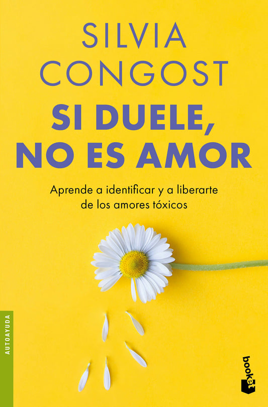 Si duele, no es amor: Aprende a identificar y a liberarte de los amores tóxicos / If It Hurts, It’s Not Love