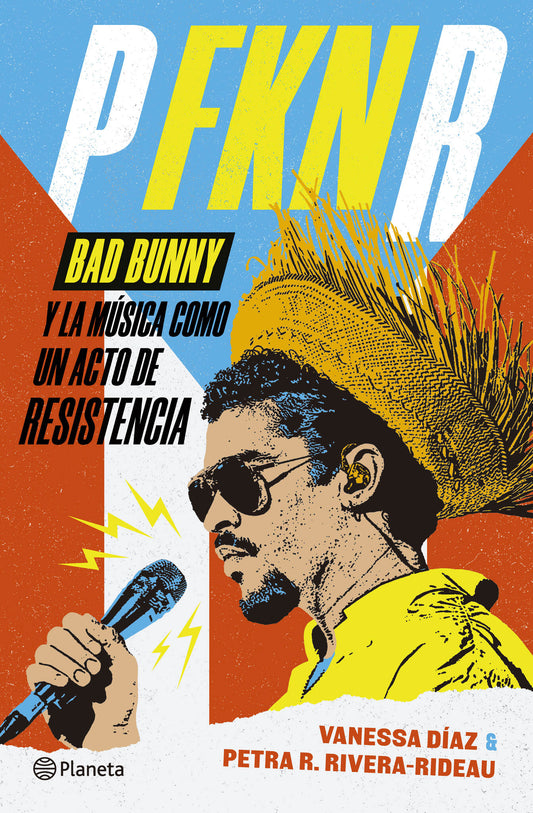 P FKN R: Bad Bunny y la música como un acto de resistencia / P FKN R: How Bad Bunny Became the Global Voice of Puerto Rican Resistance