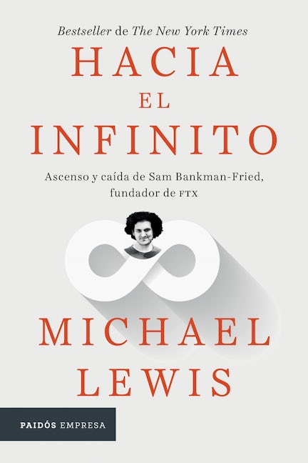 Book cover image for Hacia el infinito: Ascenso y caída de San Bankman-Fried, fundador de FTX / Going Infinite: The Rise and Fall of a New Tycoon ISBN: 9786075696881