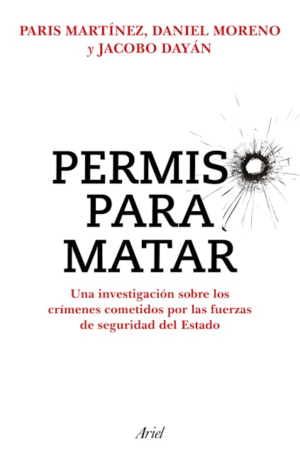 Book cover image for Permiso para matar: Una investigación sobre los crímenes cometidos por las fuerzas de seguridad del Estado / Permission to Kill ISBN: 9786075697406