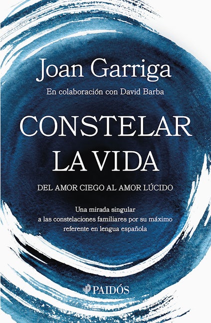 Book cover image for Constelar la vida: Del amor ciego al amor lúcido / Constellating Life: From Blind Love to Lucid Love ISBN: 9786075697505