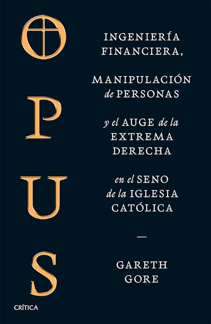 Book cover image for Opus: Ingeniería financiera, manipulación de personas y conspiración de la extrema derecha en el seno de la iglesia católica / Opus: The Cult of Dark Money ISBN: 9786075698496