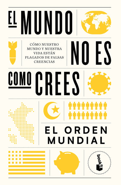 Cover image for El mundo no es como crees: Cómo nuestro mundo y nuestra vida están plagados de falsas creencias / The World Is Not as You Think, isbn: 9786075698526
