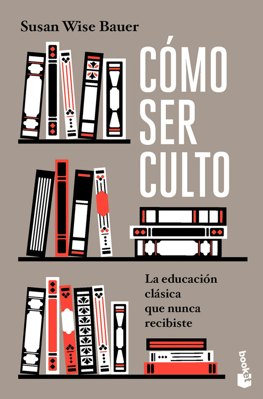 Cómo ser culto: La educación clásica que nunca recibiste / The Well-Educated Mind