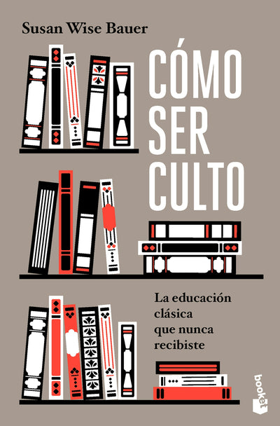 Cover image for Cómo ser culto: La educación clásica que nunca recibiste / The Well-Educated Mind, isbn: 9786075699295
