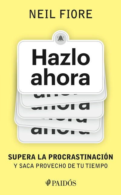 Cover image for Hazlo ahora: Supera la procrastinación y saca provecho de tu tiempo / The Now Habit, isbn: 9786075699745