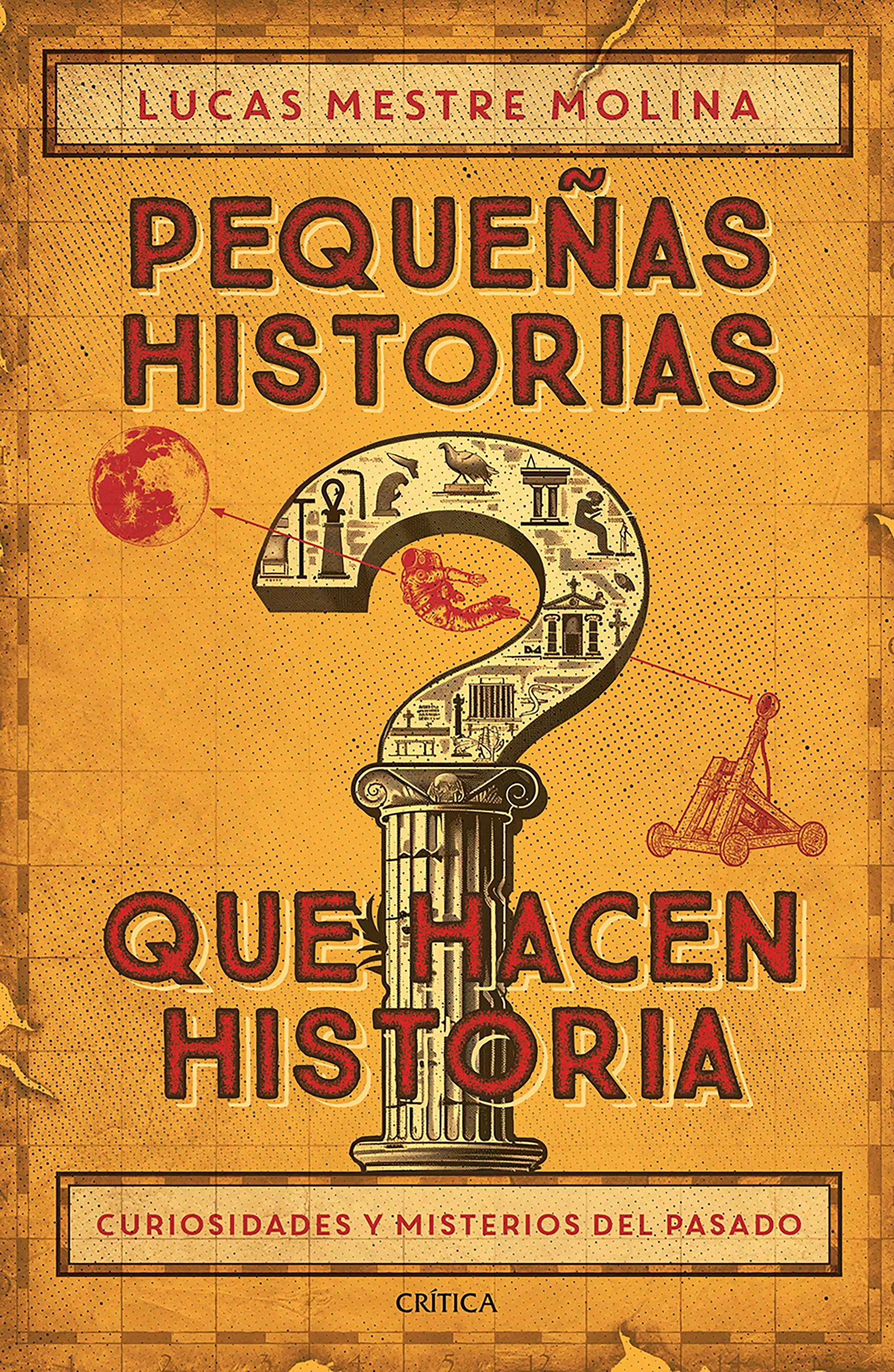 Book cover image for Pequeñas historias que hacen historia: Curiosidades y misterios del pasado / Little Stories That Made History ISBN: 9786076390191