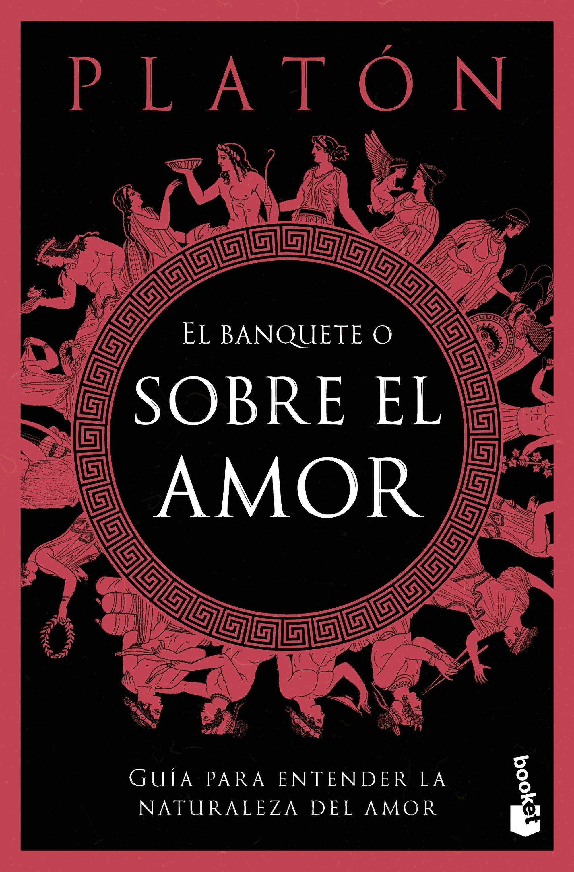 Book cover image for El banquete o sobre el amor: Guía para entender la naturaleza del amor / The Symposium, or On Love: A Guide to Understanding the Nature of Love ISBN: 9786076391655
