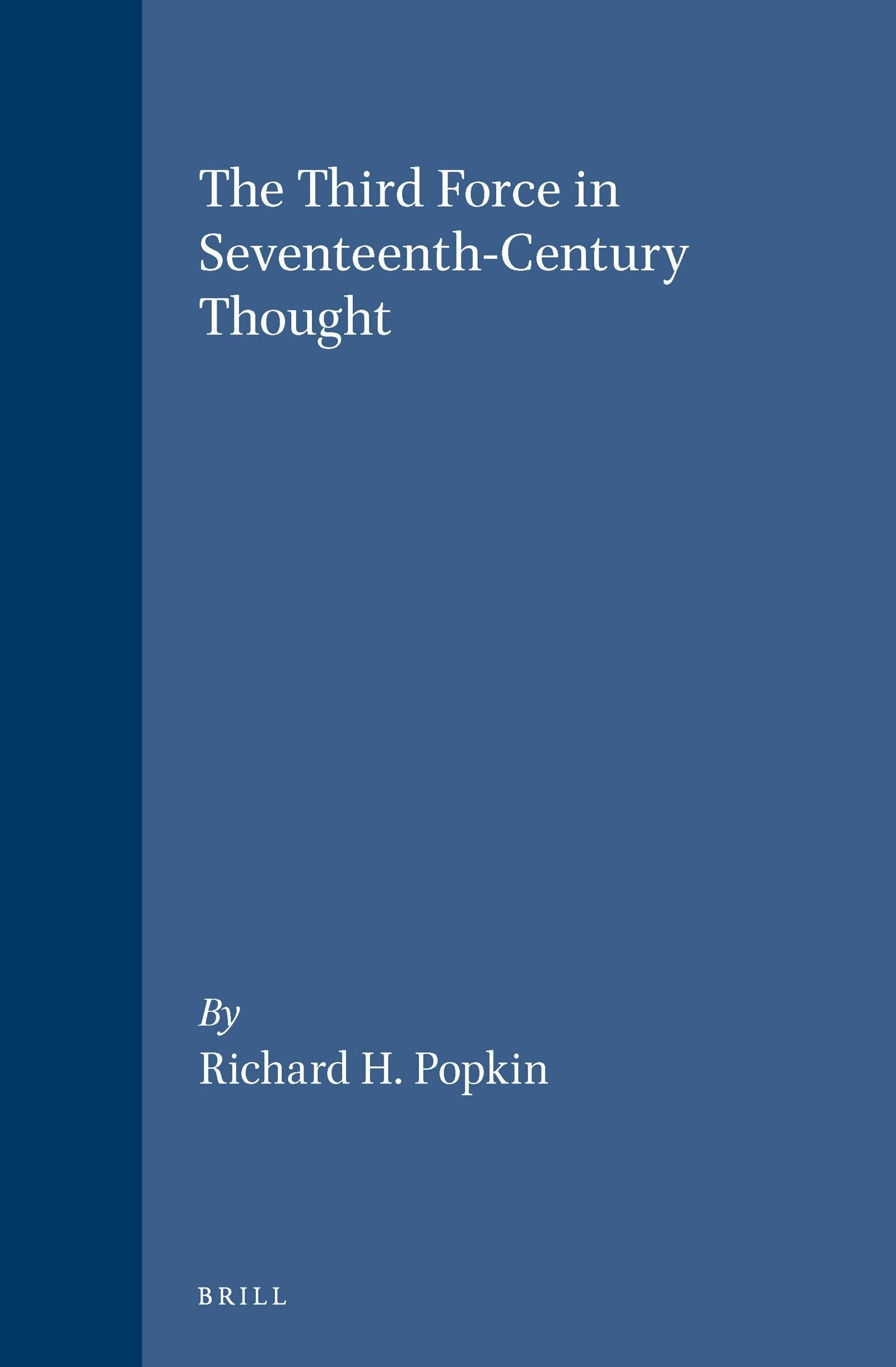 Book cover image for The Third Force in Seventeenth-Century Thought ISBN: 9789004093249