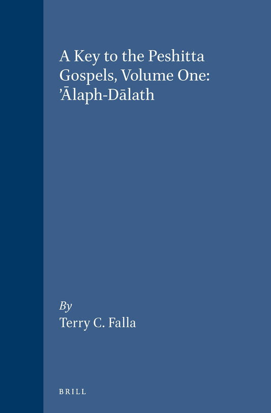 A Key to the Peshitta Gospels, Volume One. ’Ālaph-Dālath