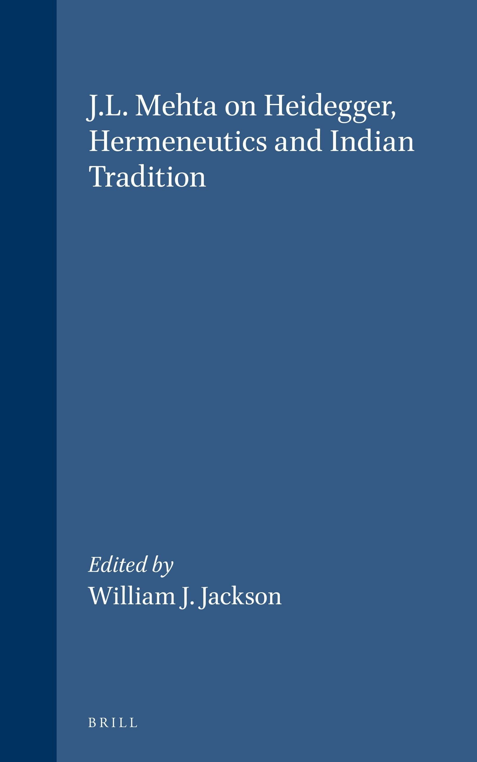 Book cover image for J.L. Mehta on Heidegger, Hermeneutics and Indian Tradition ISBN: 9789004094888