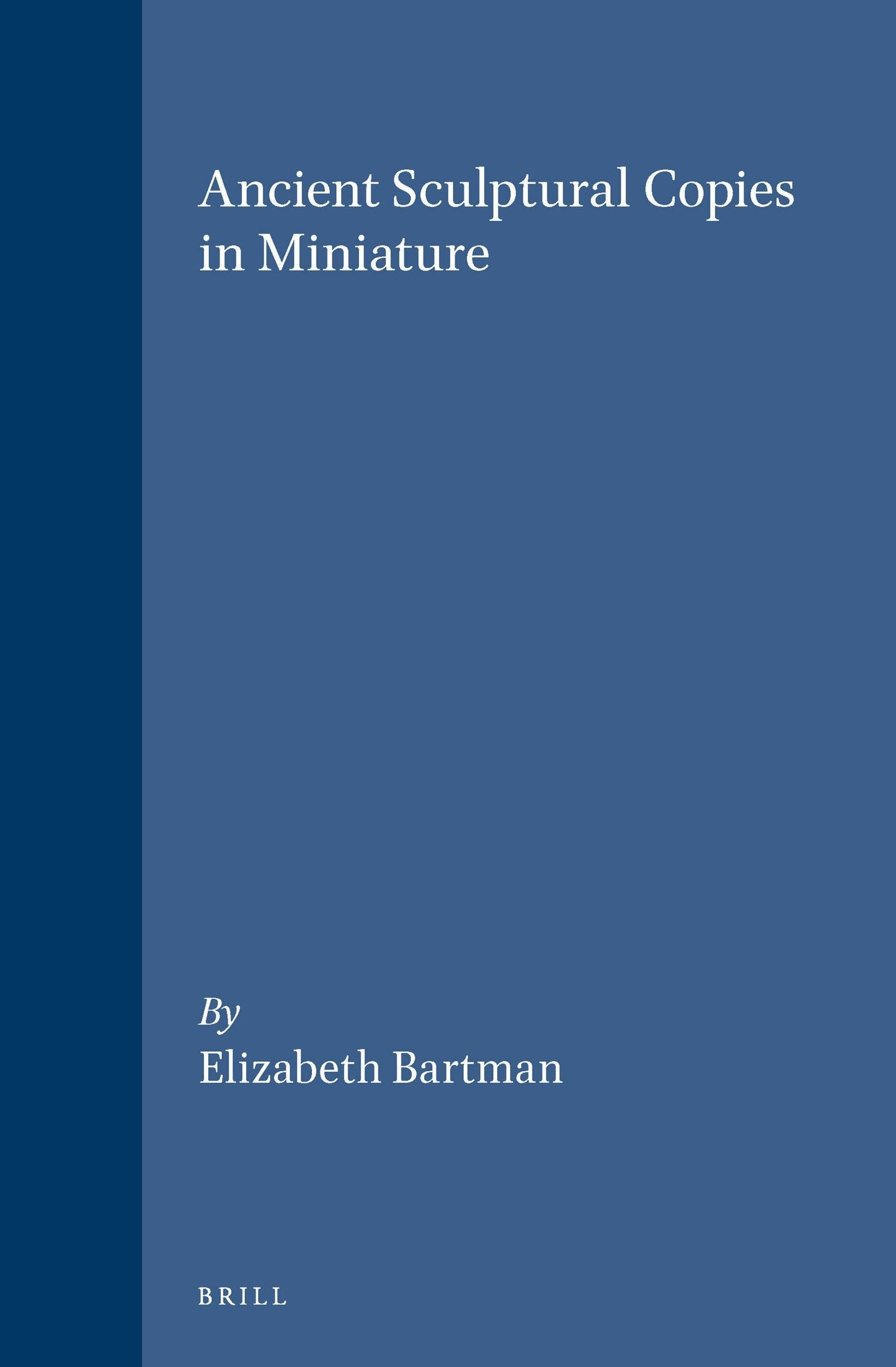 Book cover image for Ancient Sculptural Copies in Miniature ISBN: 9789004095328