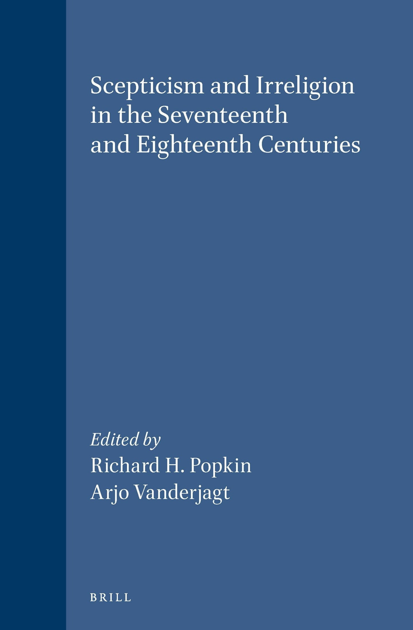 Book cover image for Scepticism and Irreligion in the Seventeenth and Eighteenth Centuries ISBN: 9789004095960