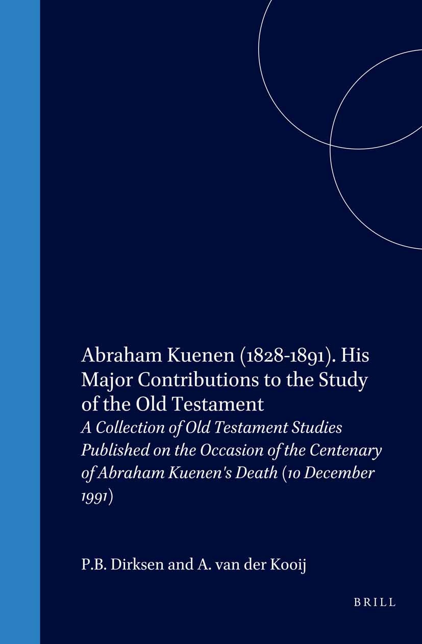 Book cover image for Abraham Kuenen (1828-1891). His Major Contributions to the Study of the Old Testament ISBN: 9789004097322