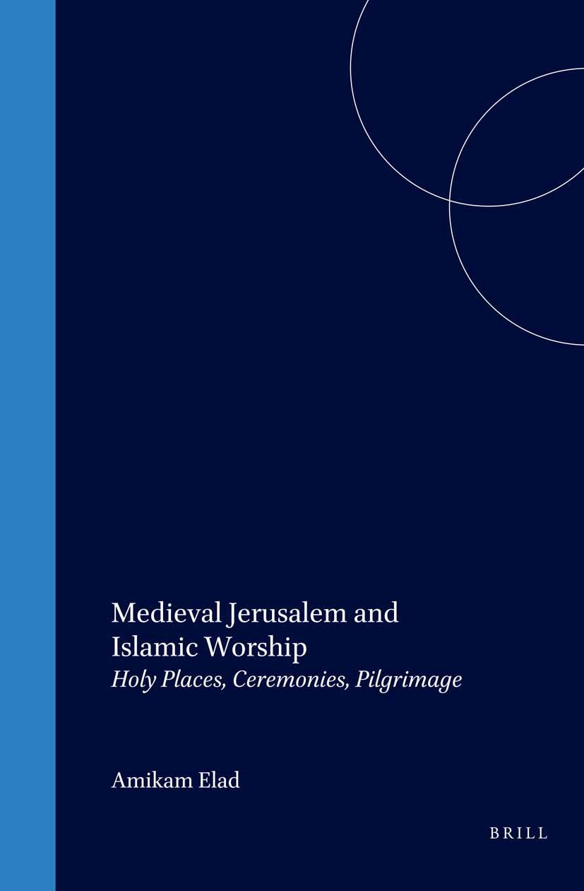 Book cover image for Medieval Jerusalem and Islamic Worship ISBN: 9789004100107