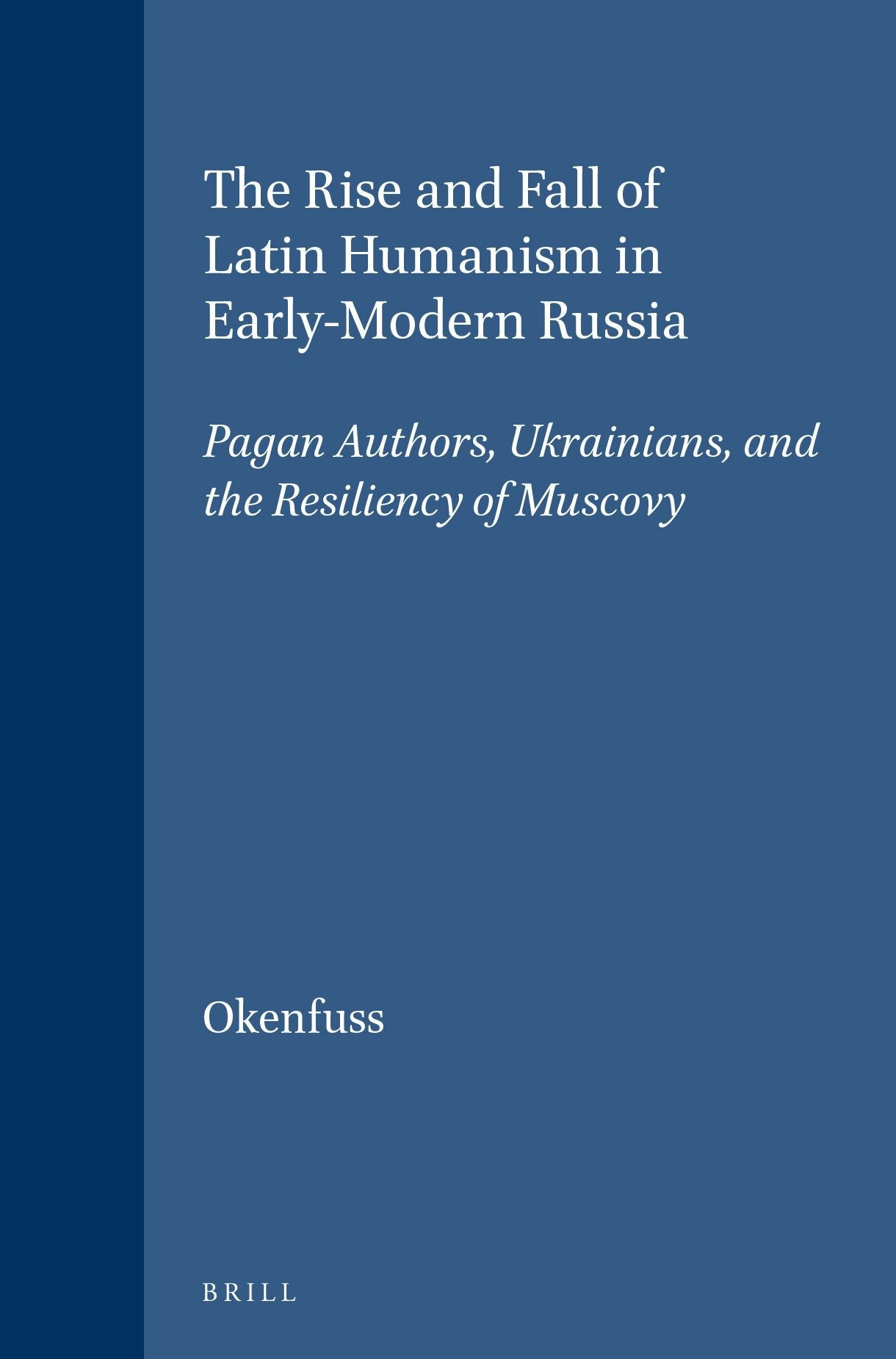 Book cover image for The Rise and Fall of Latin Humanism in Early-Modern Russia ISBN: 9789004103313