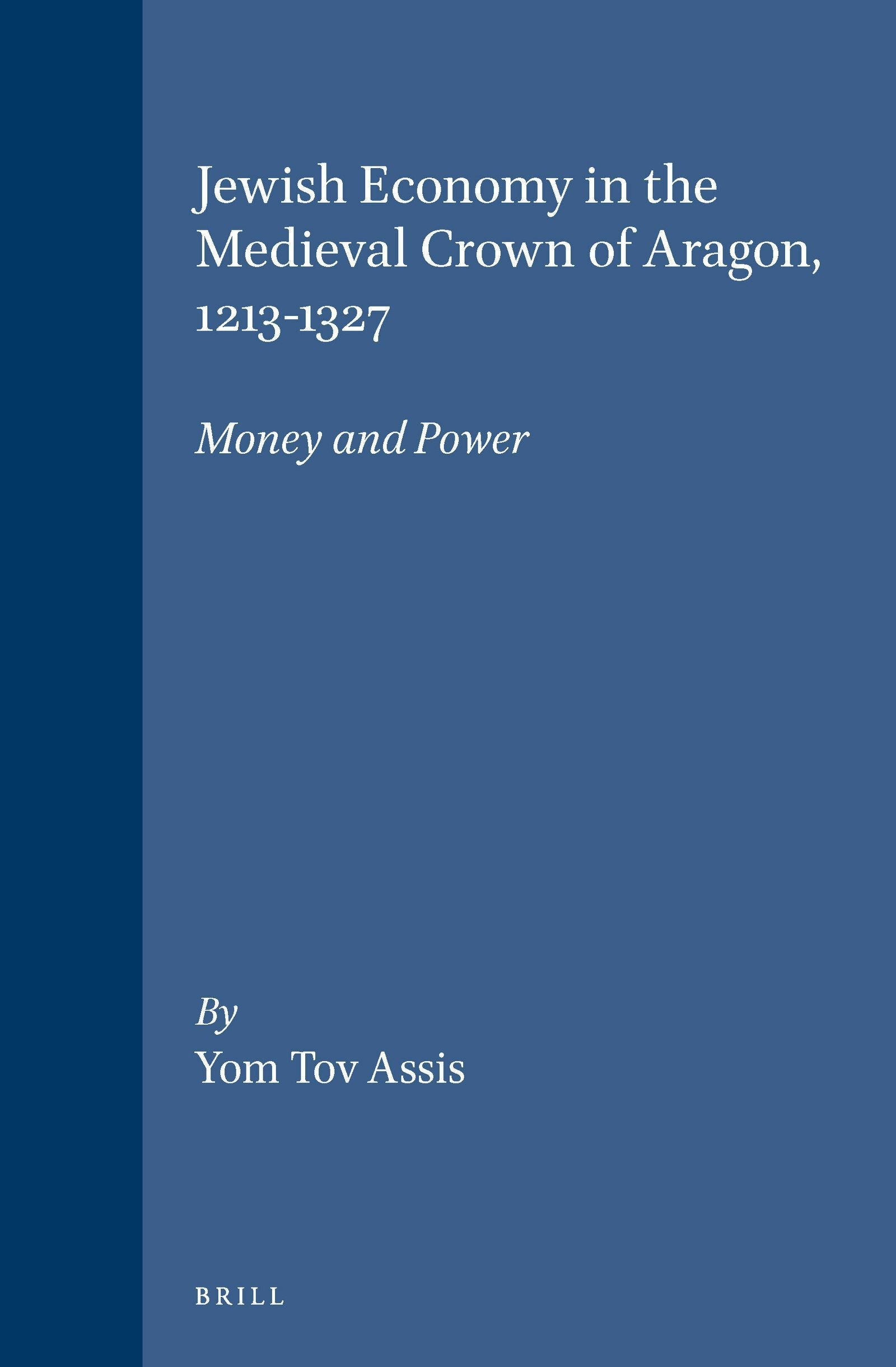 Book cover image for Jewish Economy in the Medieval Crown of Aragon, 1213-1327 ISBN: 9789004106154