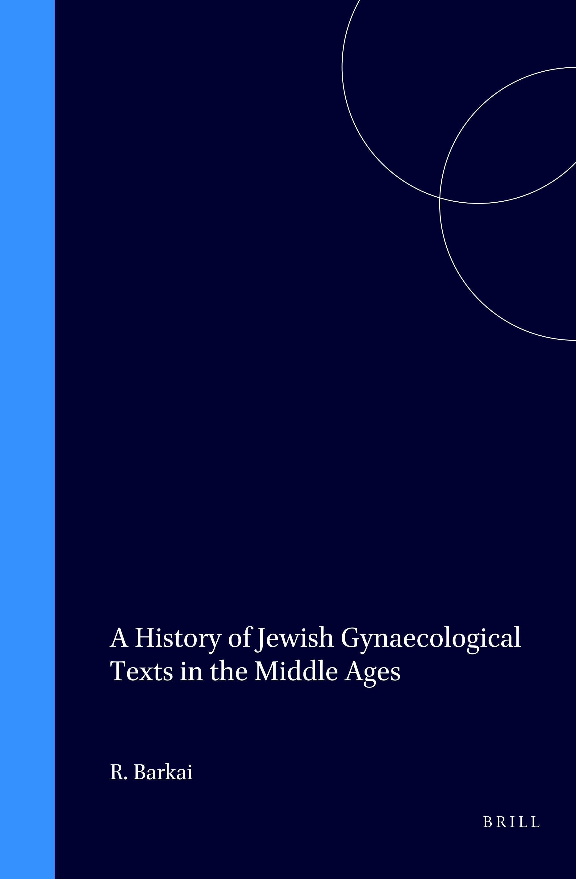 Book cover image for A History of Jewish Gynaecological Texts in the Middle Ages ISBN: 9789004109957