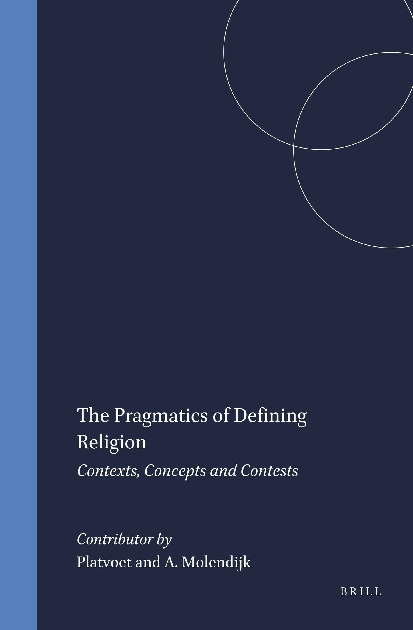 Book cover image for The Pragmatics of Defining Religion ISBN: 9789004115446