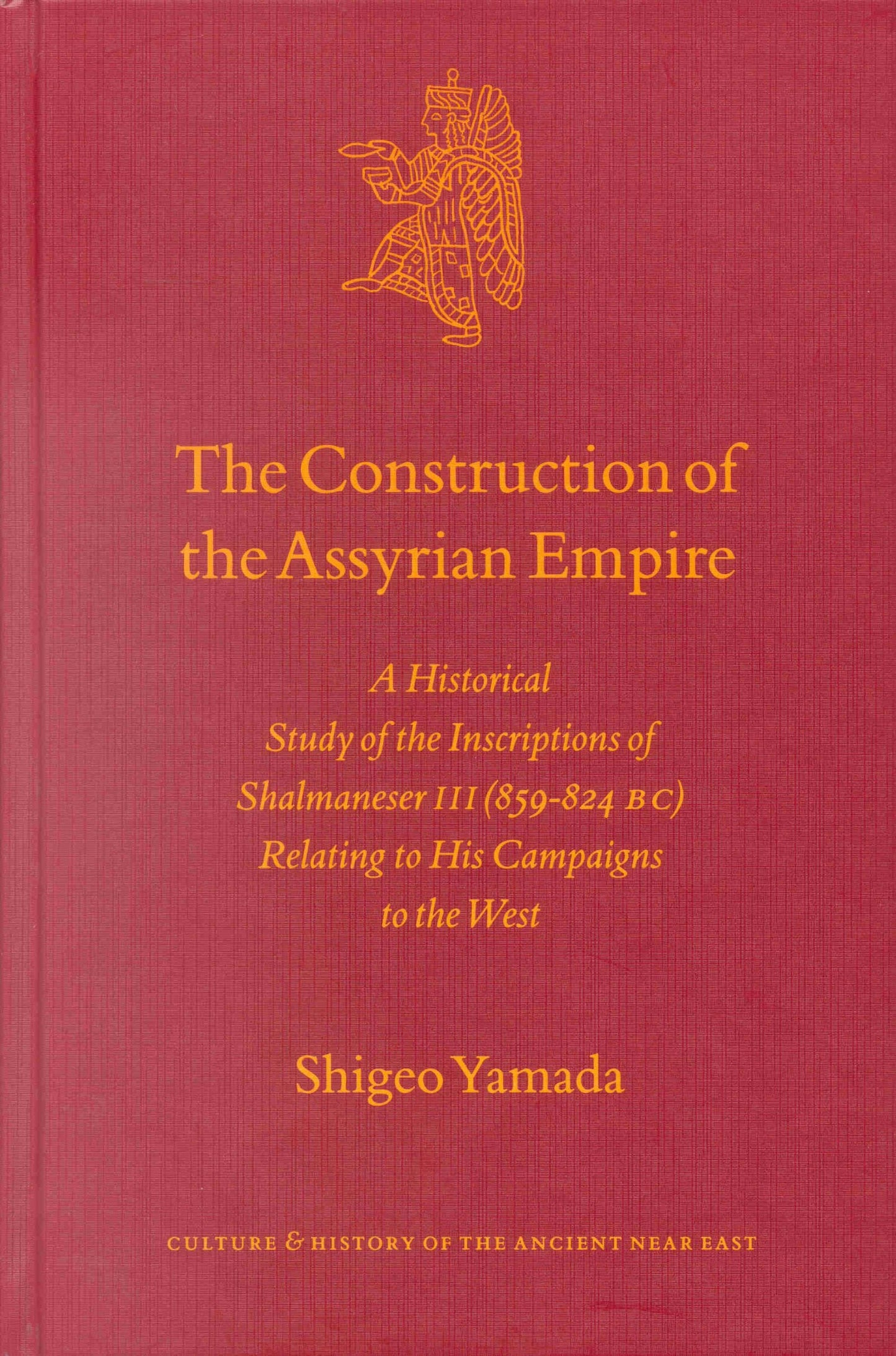 Book cover image for The Construction of the Assyrian Empire ISBN: 9789004117723