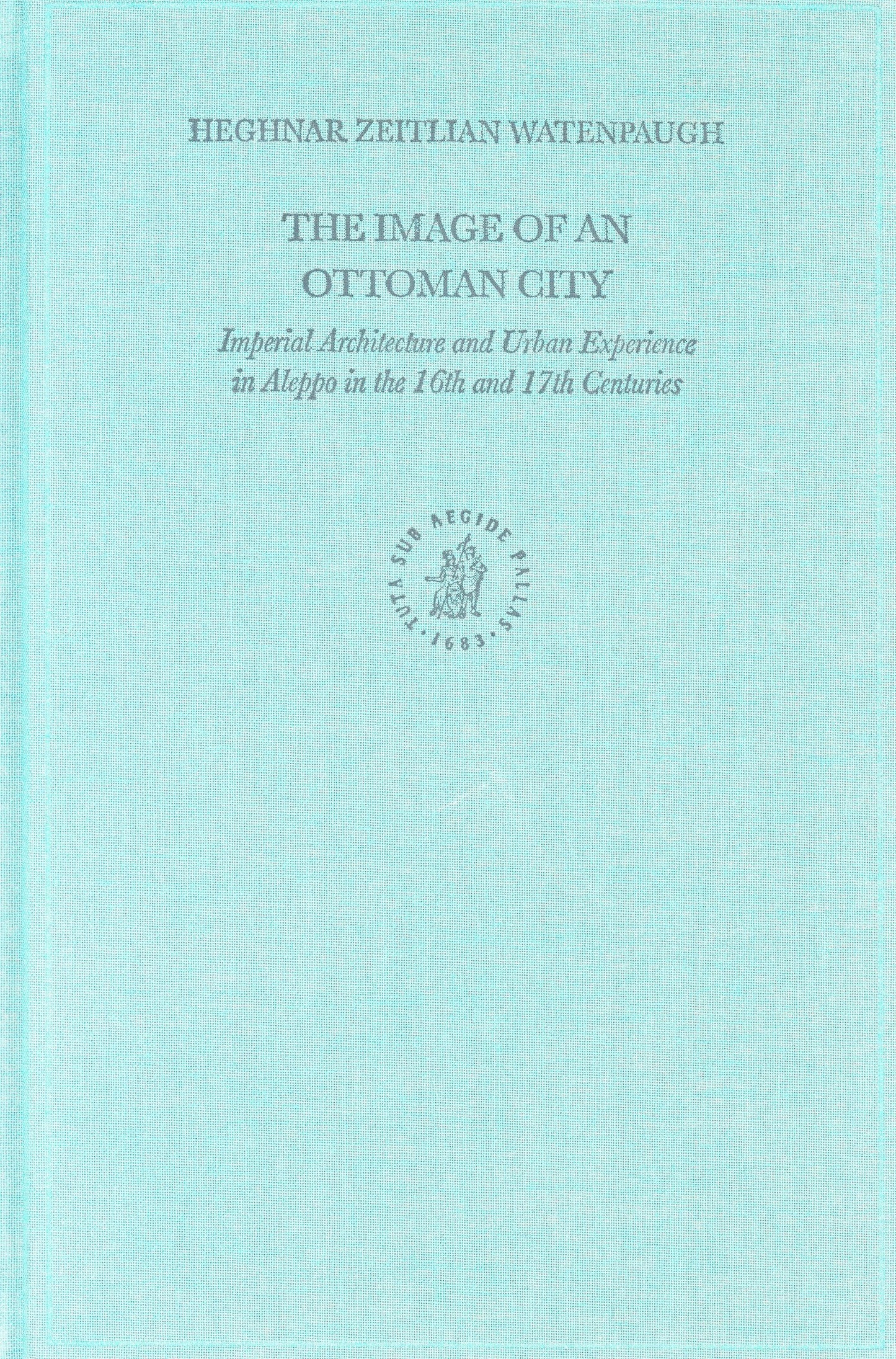 Book cover image for The Image of an Ottoman City ISBN: 9789004124547