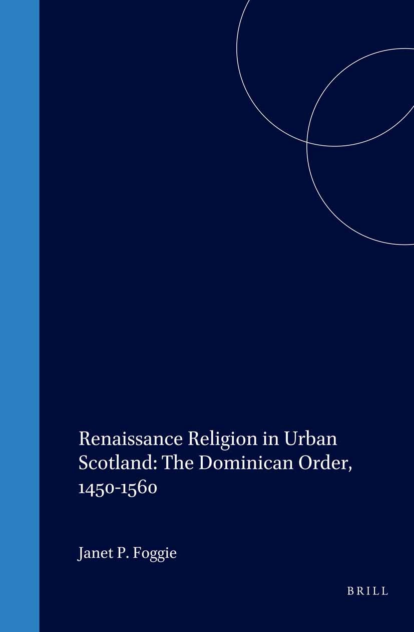 Book cover image for Renaissance Religion in Urban Scotland: The Dominican Order, 1450-1560 ISBN: 9789004129290