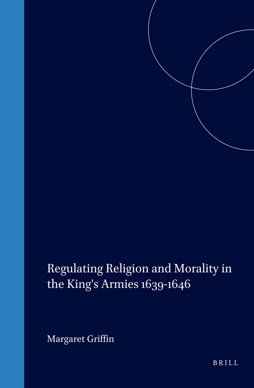 Book cover image for Regulating Religion and Morality in the King's Armies 1639-1646 ISBN: 9789004131705