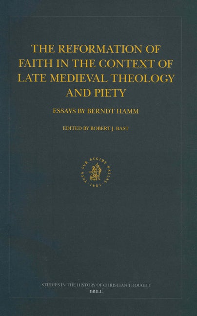 Book cover image for The Reformation of Faith in the Context of Late Medieval Theology and Piety ISBN: 9789004131910