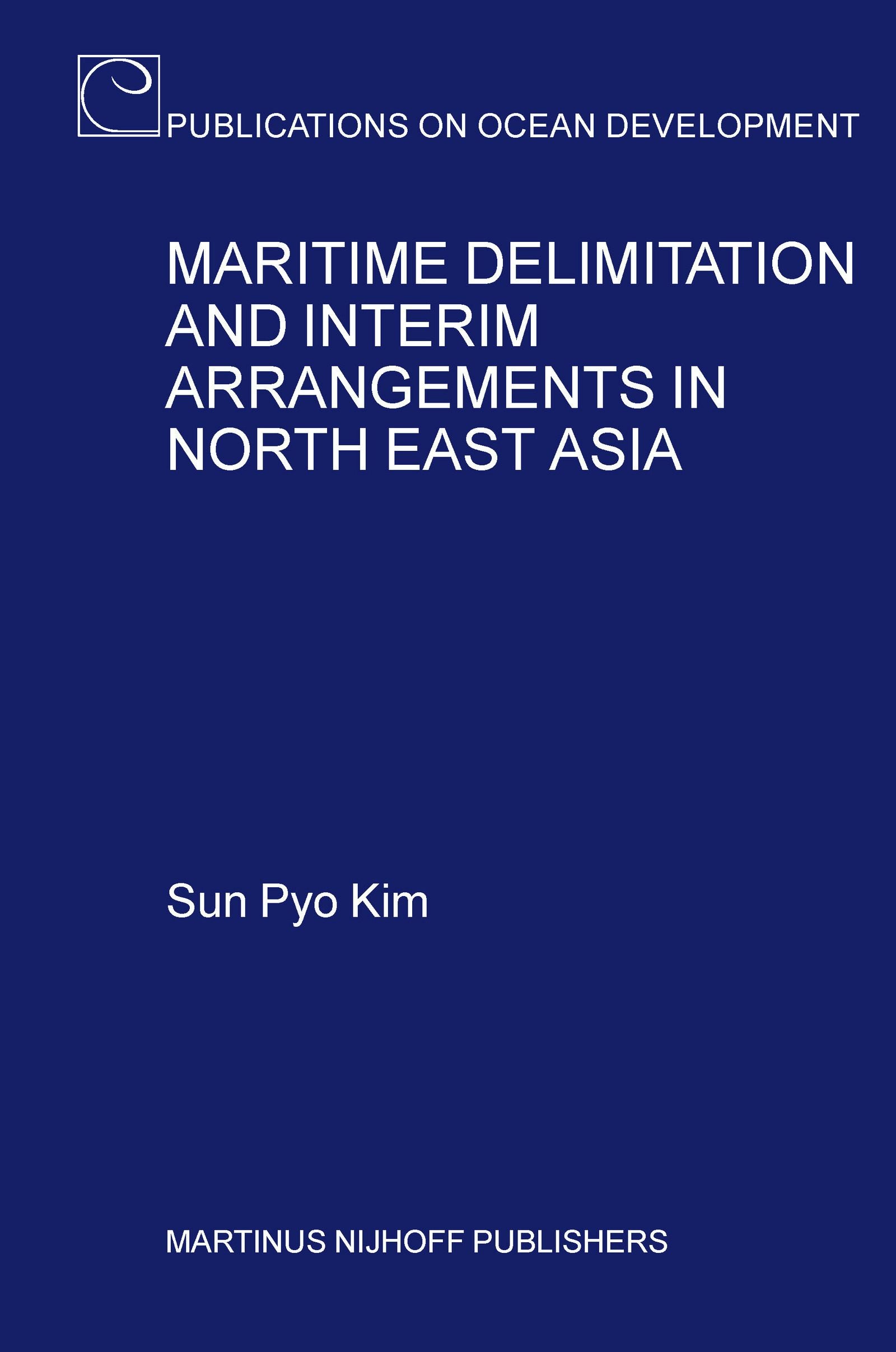 Book cover image for Maritime Delimitation and Interim Arrangements in North East Asia ISBN: 9789004136694