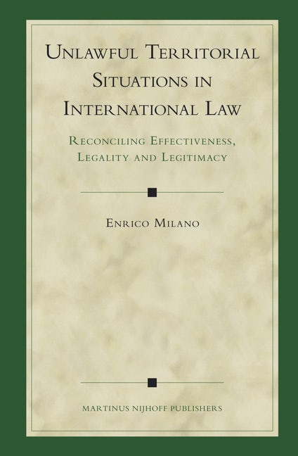 Book cover image for Unlawful Territorial Situations in International Law ISBN: 9789004149397