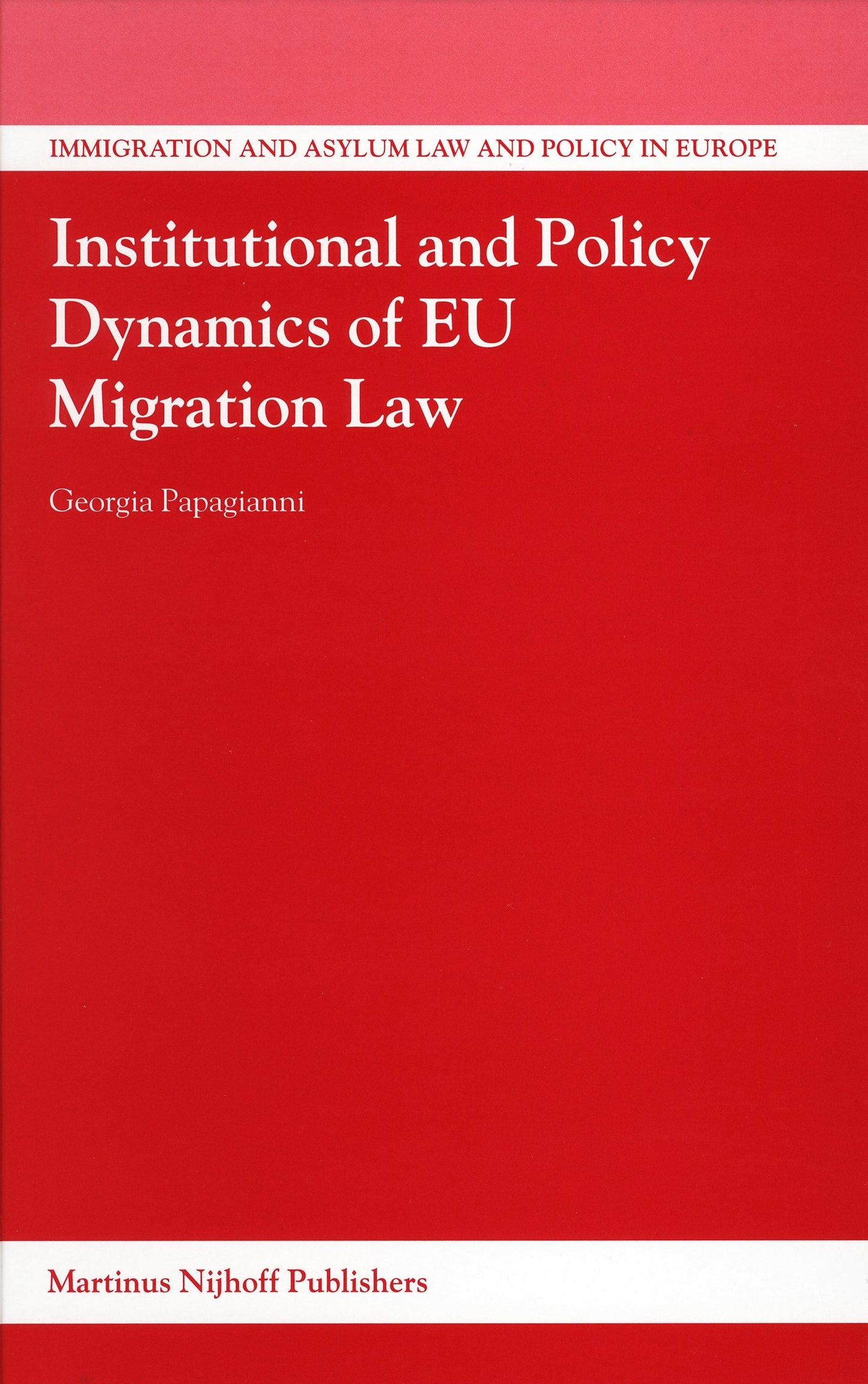 Book cover image for Institutional and Policy Dynamics of EU Migration Law ISBN: 9789004152793