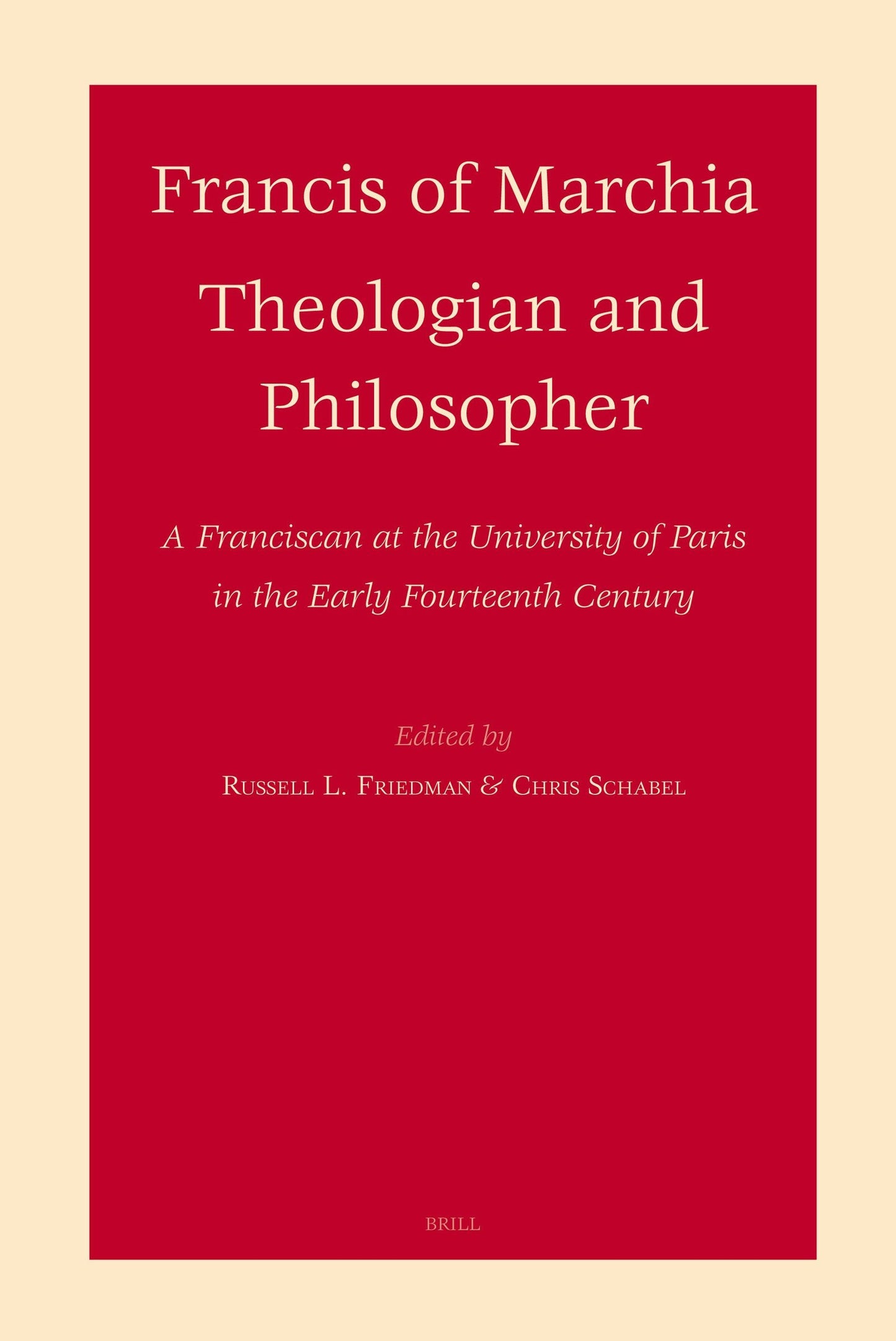 Book cover image for Francis of Marchia - Theologian and Philosopher ISBN: 9789004156401