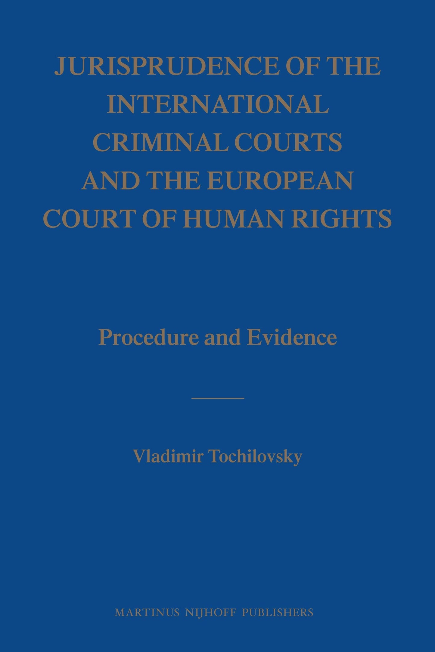 Book cover image for Jurisprudence of the International Criminal Courts and the European Court of Human Rights ISBN: 9789004163386