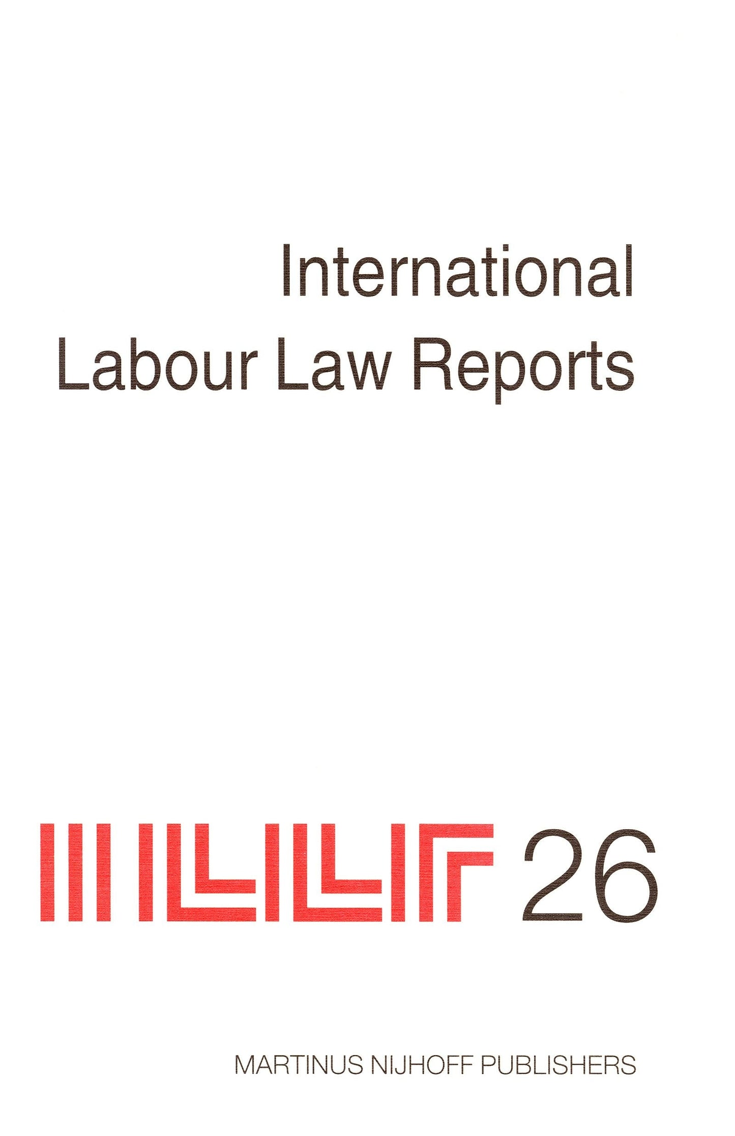 Book cover image for International Labour Law Reports, Volume 26 ISBN: 9789004164420