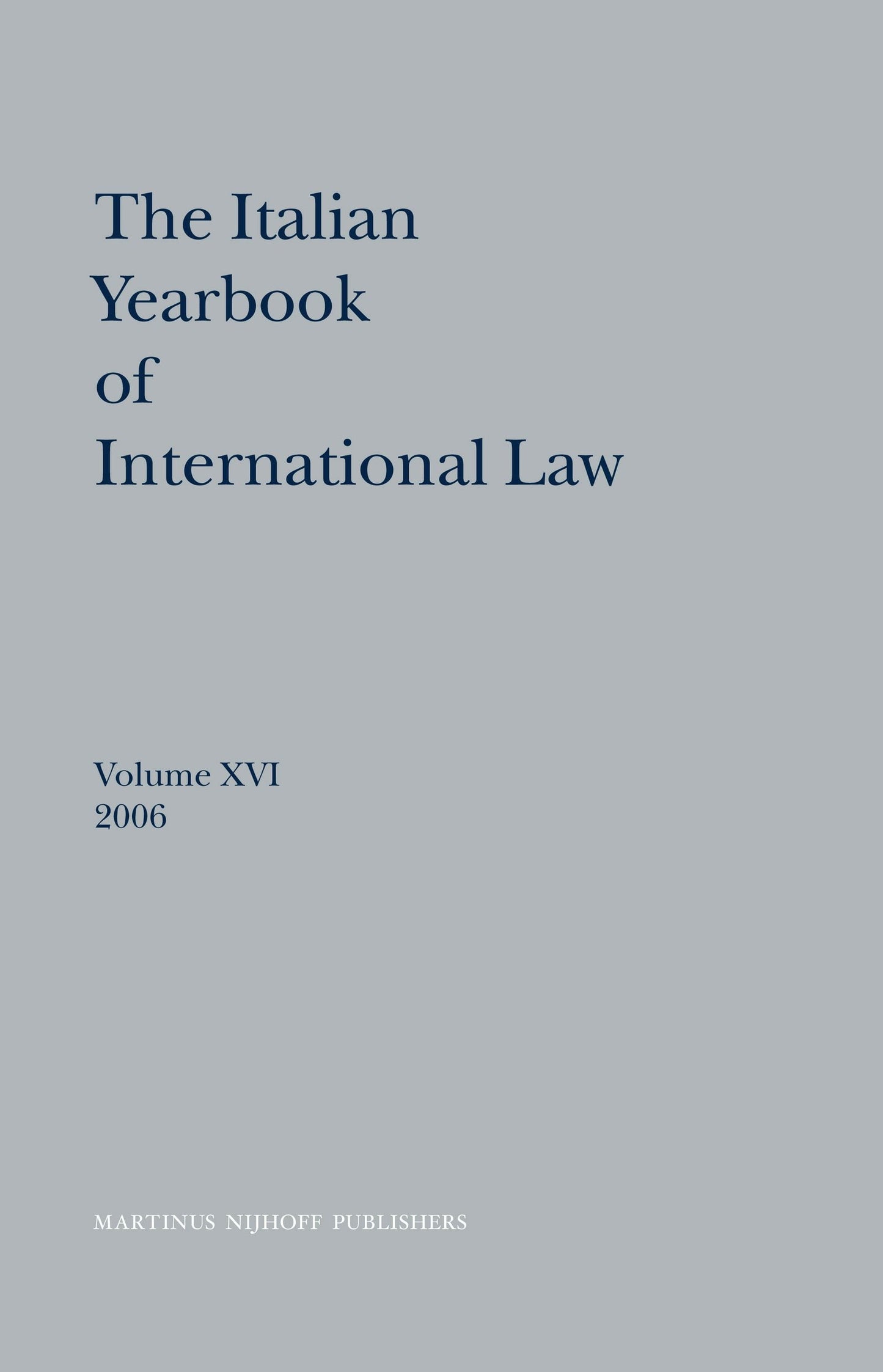 Book cover image for The Italian Yearbook of International Law, Volume 16 (2006) ISBN: 9789004164468