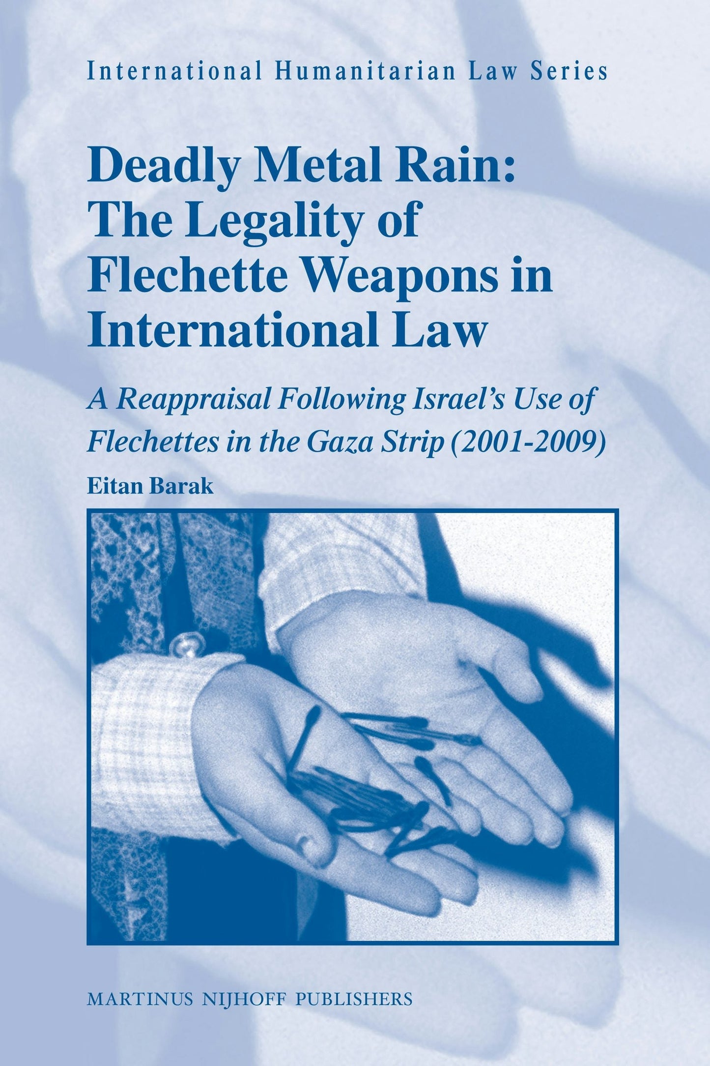 Book cover image for Deadly Metal Rain: The Legality of Flechette Weapons in International Law ISBN: 9789004167193
