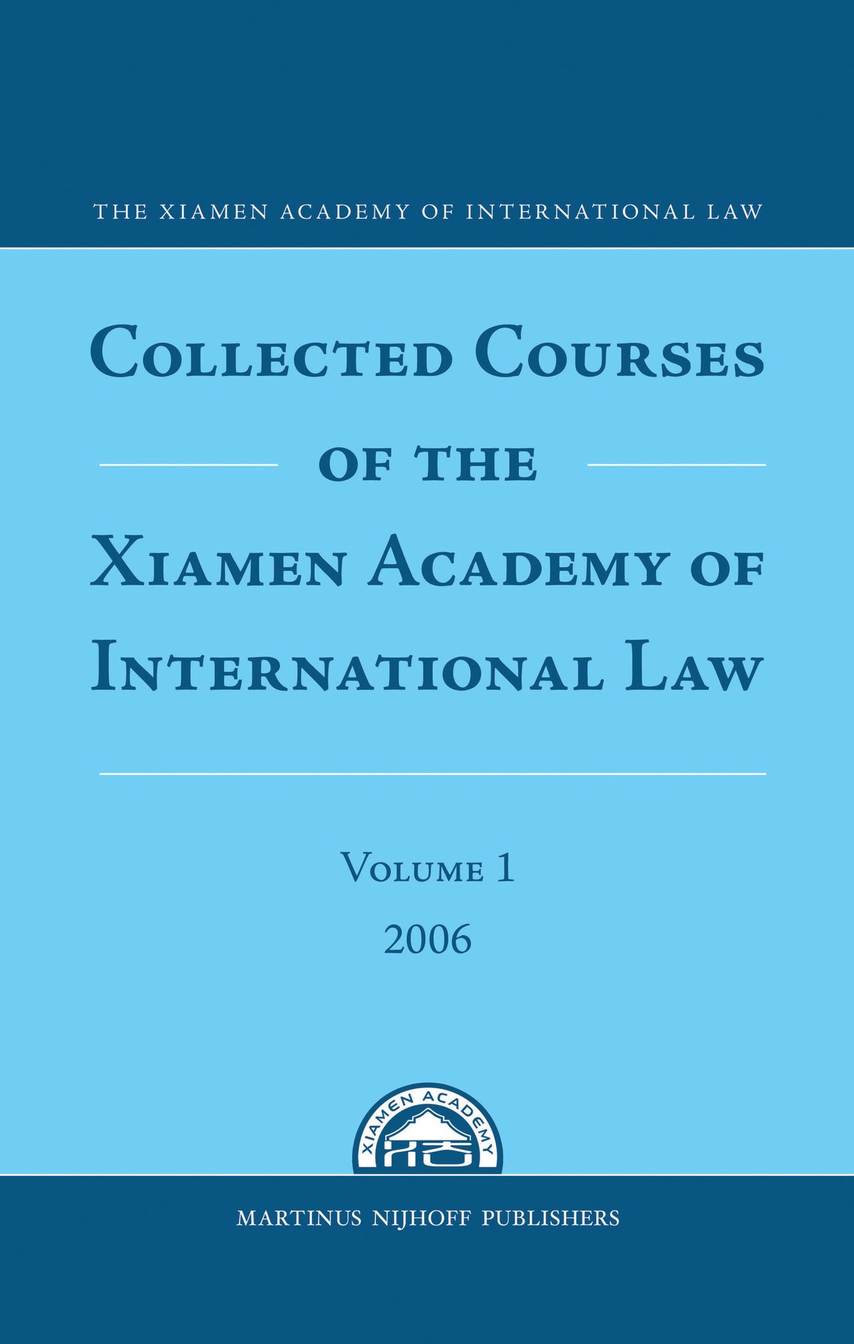 Cover image for Collected Courses of the Xiamen Academy of International Law, Volume 1 (2006) ISBN 9789004167247