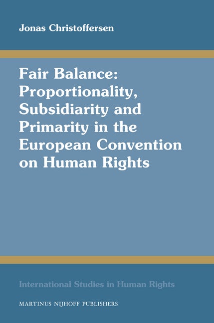 Book cover image for Fair Balance: Proportionality, Subsidiarity and Primarity in the European Convention on Human Rights ISBN: 9789004170285