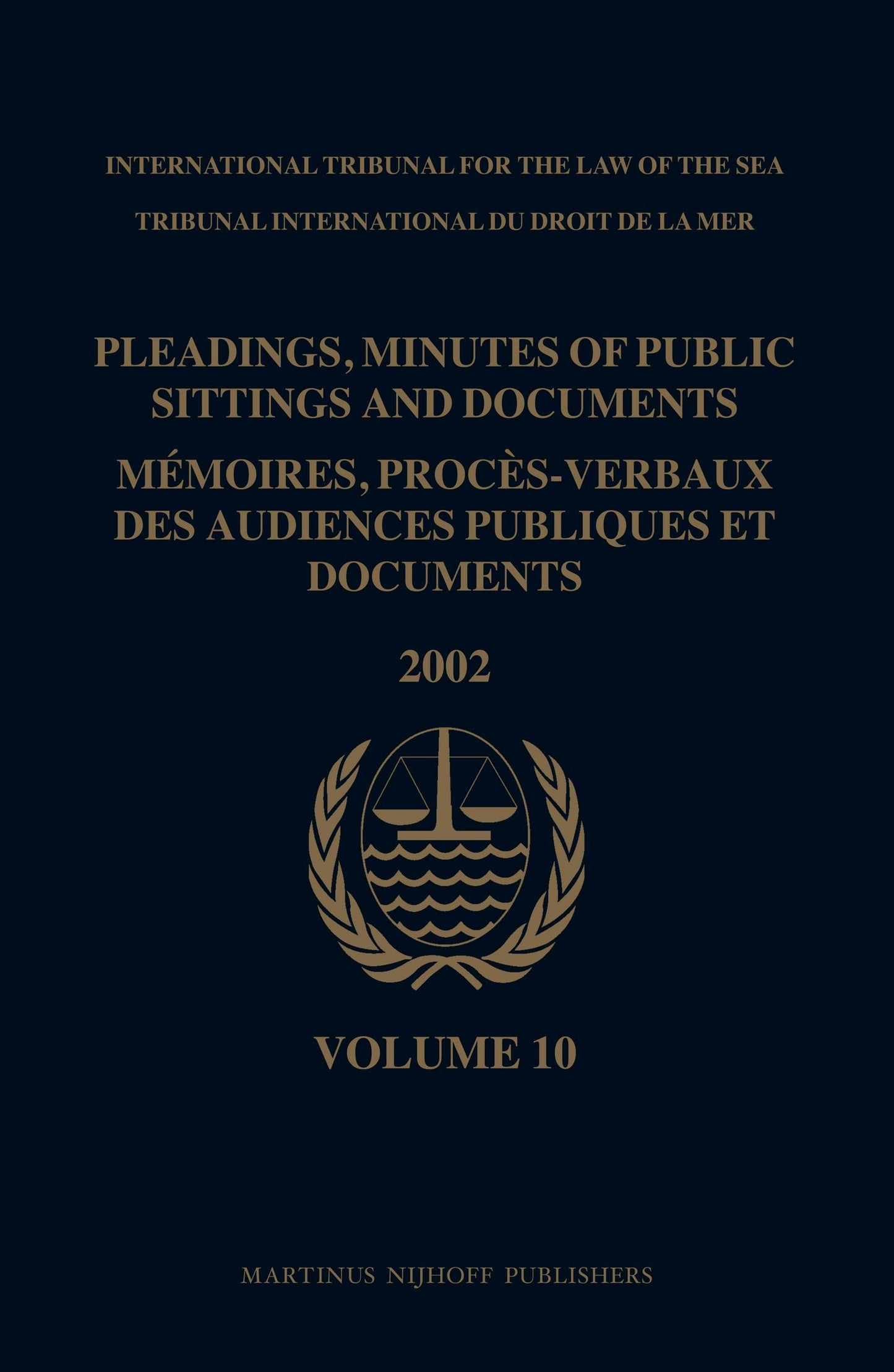 Book cover image for Pleadings, Minutes of Public Sittings and Documents / Mémoires, procès-verbaux des audiences publiques et documents, Volume 10 (2002) ISBN: 9789004174474