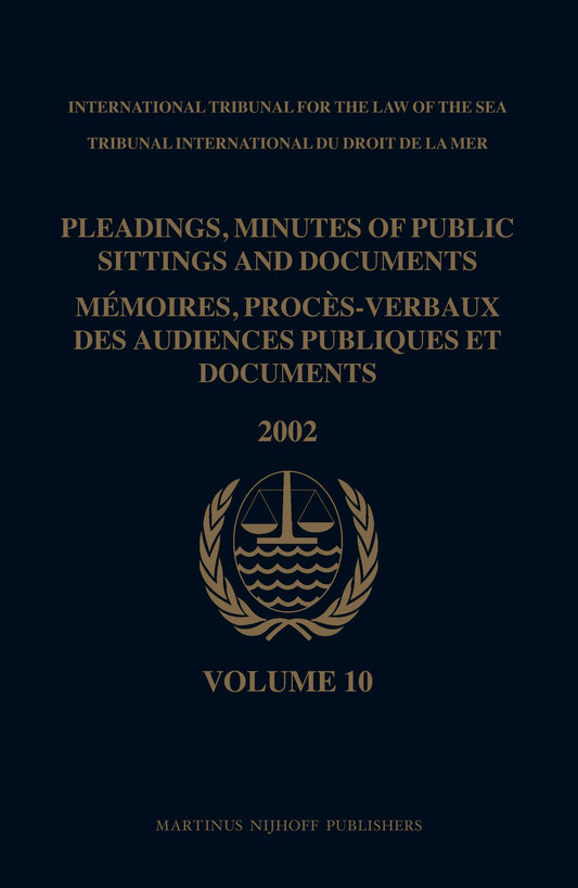 Pleadings, Minutes of Public Sittings and Documents / Mémoires, procès-verbaux des audiences publiques et documents, Volume 10 (2002)