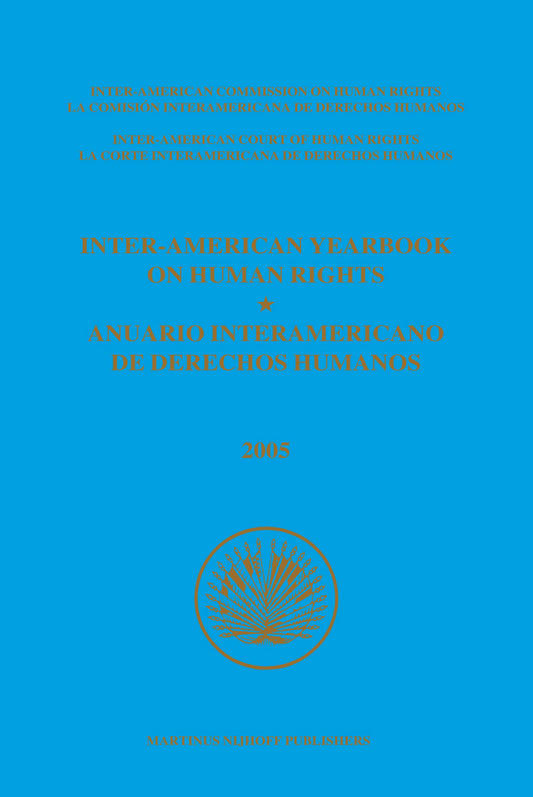 Inter-American Yearbook on Human Rights / Anuario Interamericano de Derechos Humanos, Volume 21 (2005) (2 vols.)