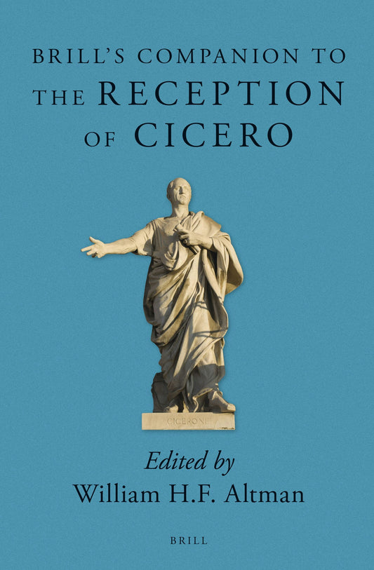 Brill's Companion to the Reception of Cicero