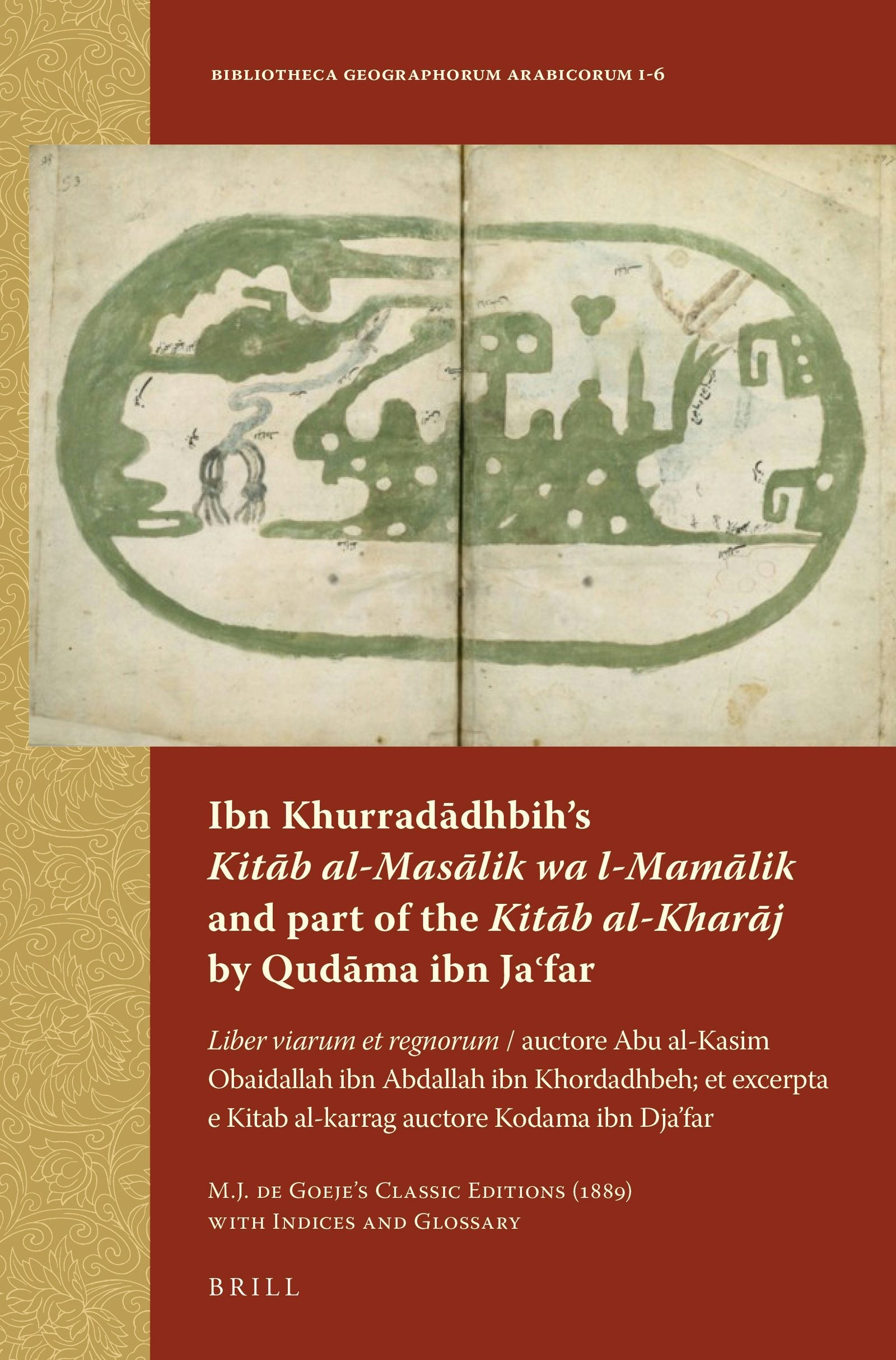 Book cover image for Ibn Khurradādhbih’s Kitāb al-Masālik wa l-Mamālik and part of the Kitāb al-Kharāj by Qudāma ibn Jaʿfar ISBN: 9789004258730