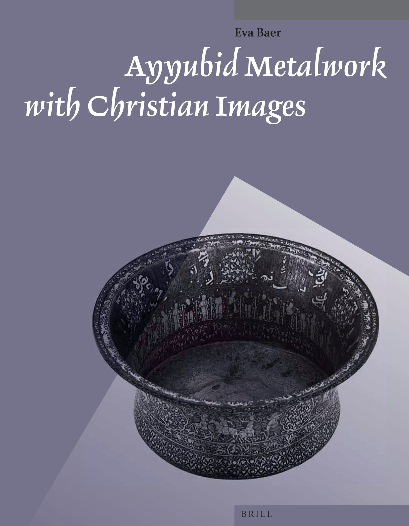Book cover image for Ayyubid Metalwork with Christian Images ISBN: 9789004259560